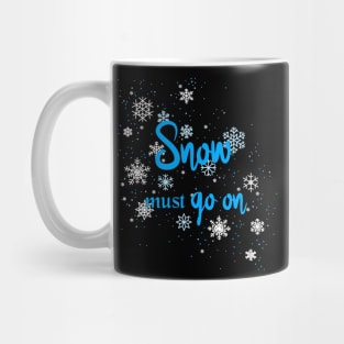 Snow must go on Mug